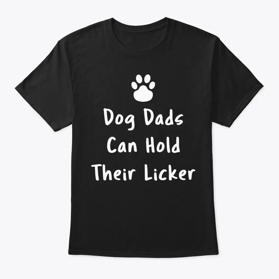 Dog Dads Hold Their Licker - Funny Gift