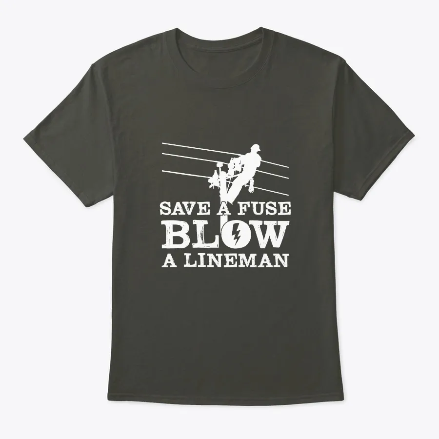 Save A Fuse Blow A Lineman Funny Lineman