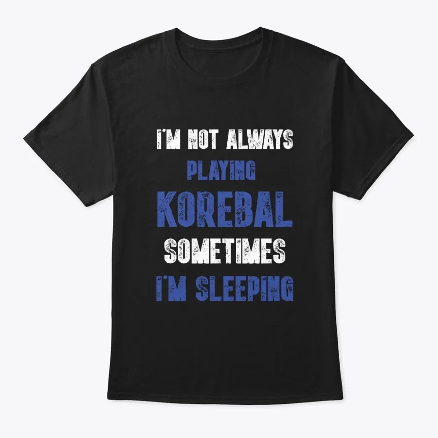 Im Not Always Playing Korebal Sleeping