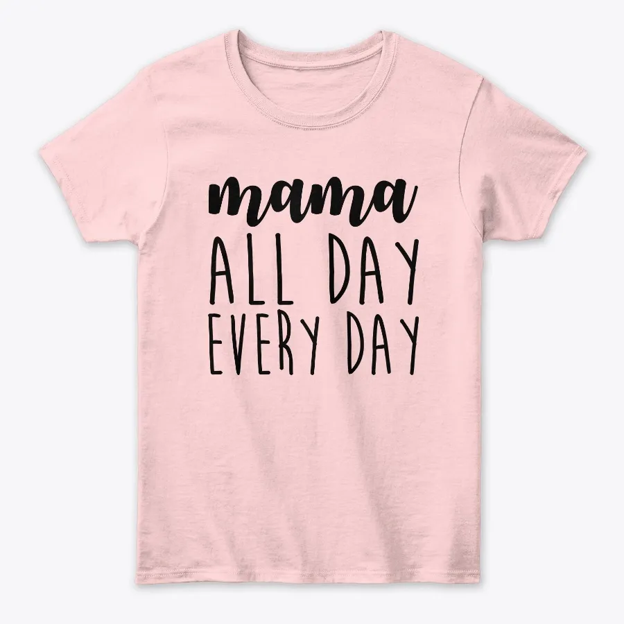 Mama All Day Every Day Tee