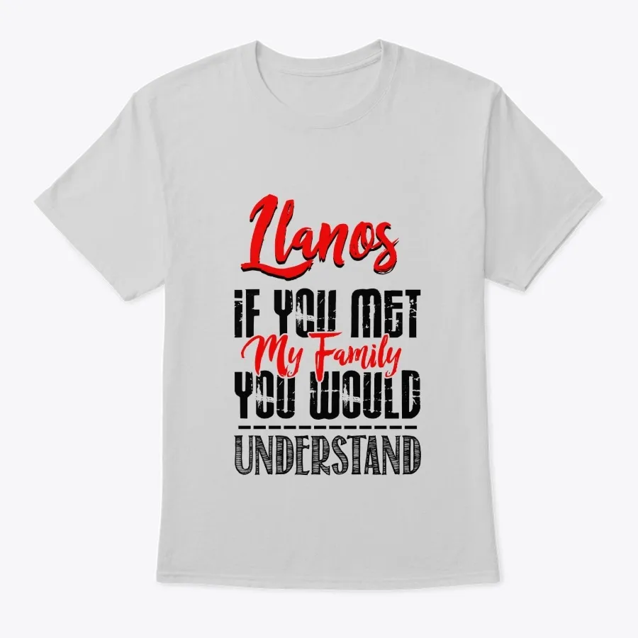Llanos Name Shirt - If You Met My Family