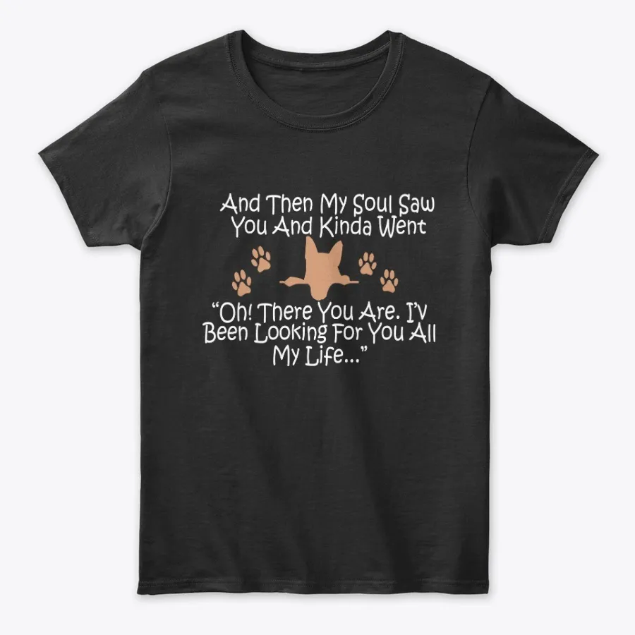My Dog And My Soul Gift Tees