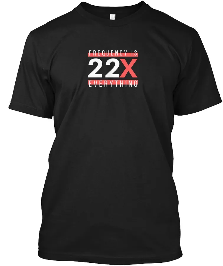 Frequency Is Everything 22x It