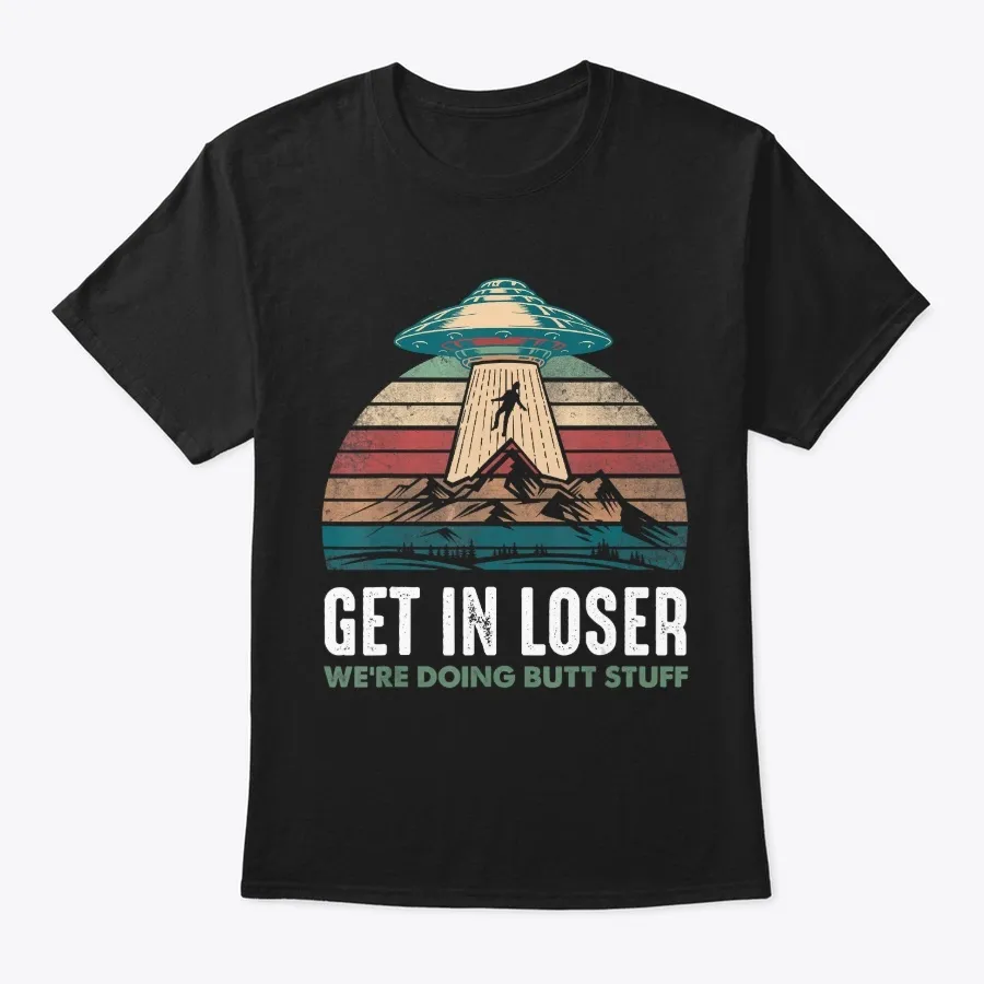 Vintage Get In Loser Were Doing Butt