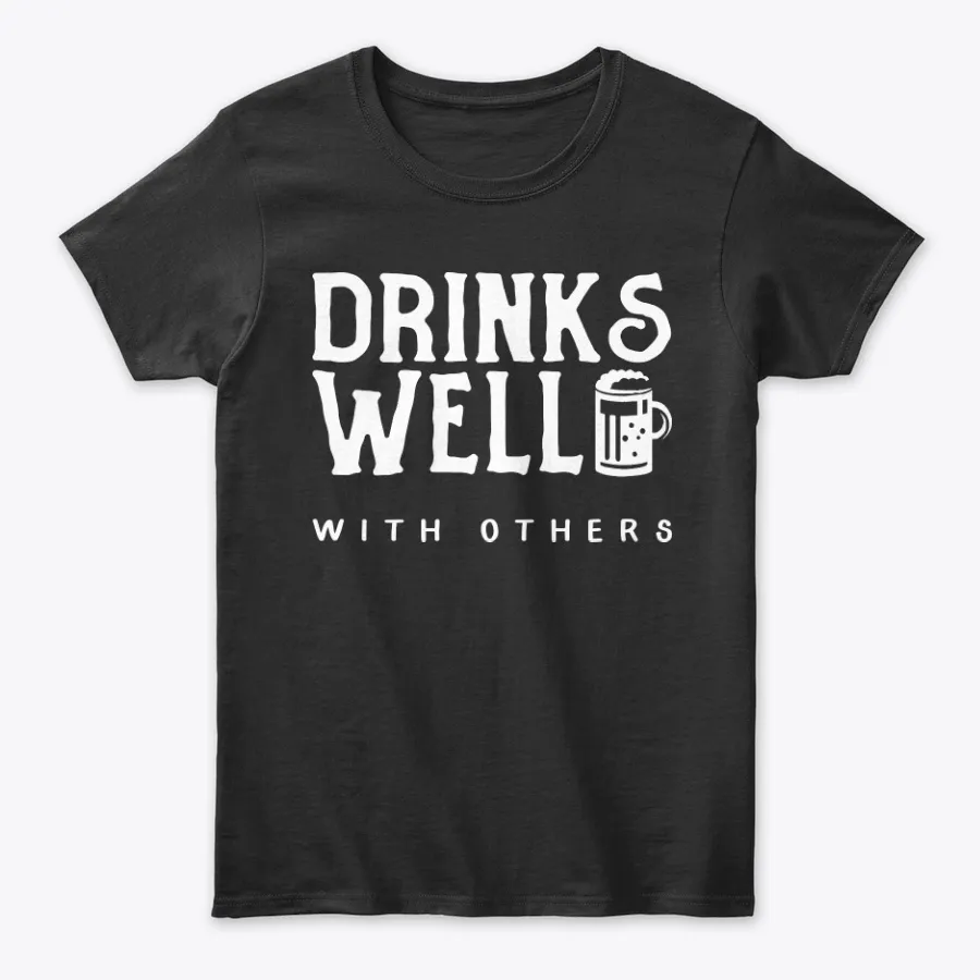 Drinks Well With Others Beer Drinker