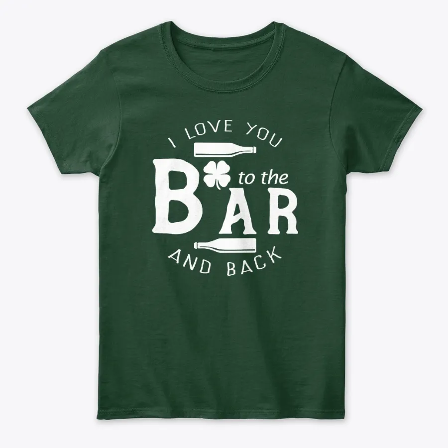 I Love You To The Bar And Back Clover