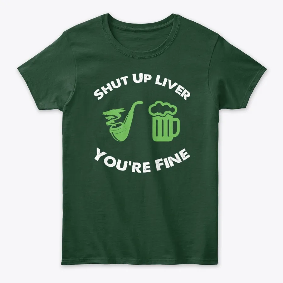 Drinking Shut Up Liver Youre Fine