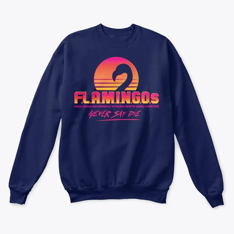 Flamingos Never Say Die Sweatshirt