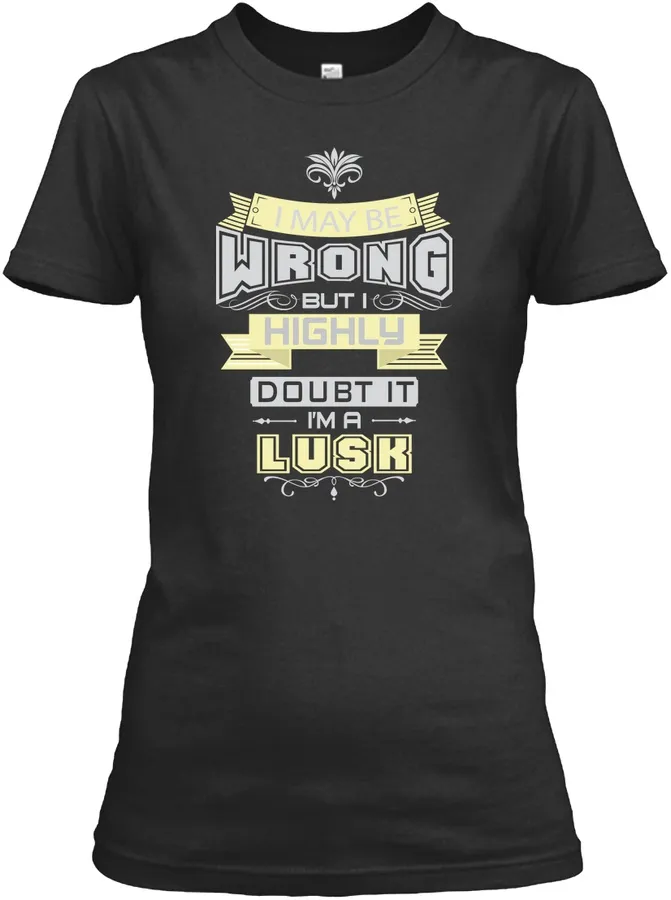 May Be Wrong Lusk T-shirts