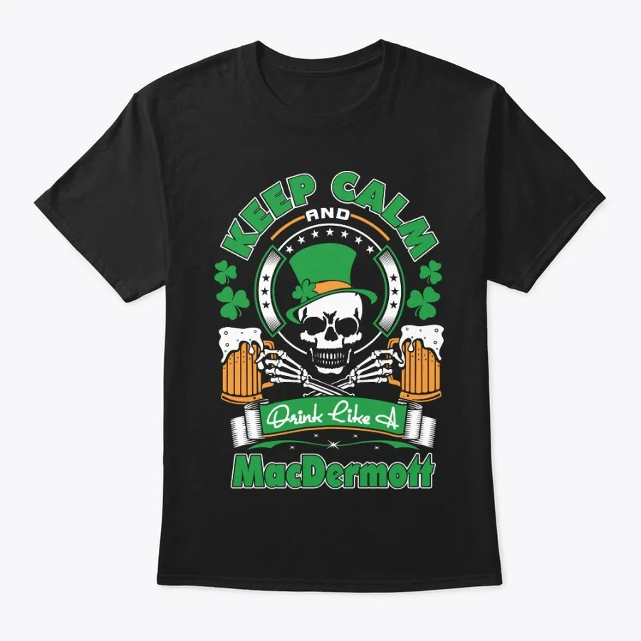 Keep Calm Drink Like Macdermott Irish