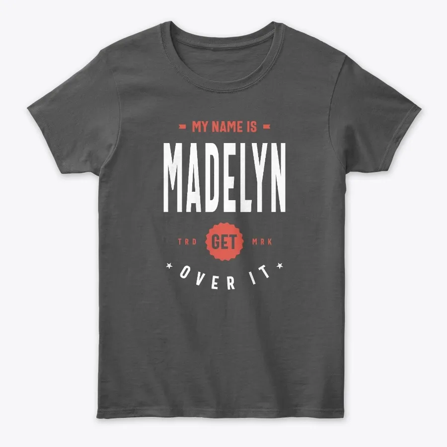 My Name Is Madelyn Get Over It