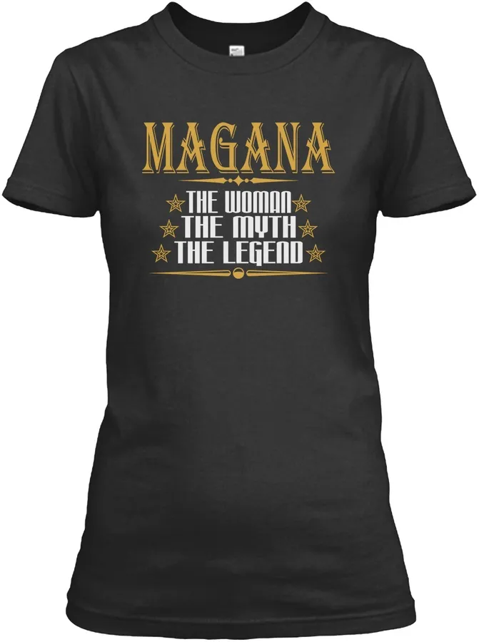 Magana The Woman The Myth The Legend T-shirts