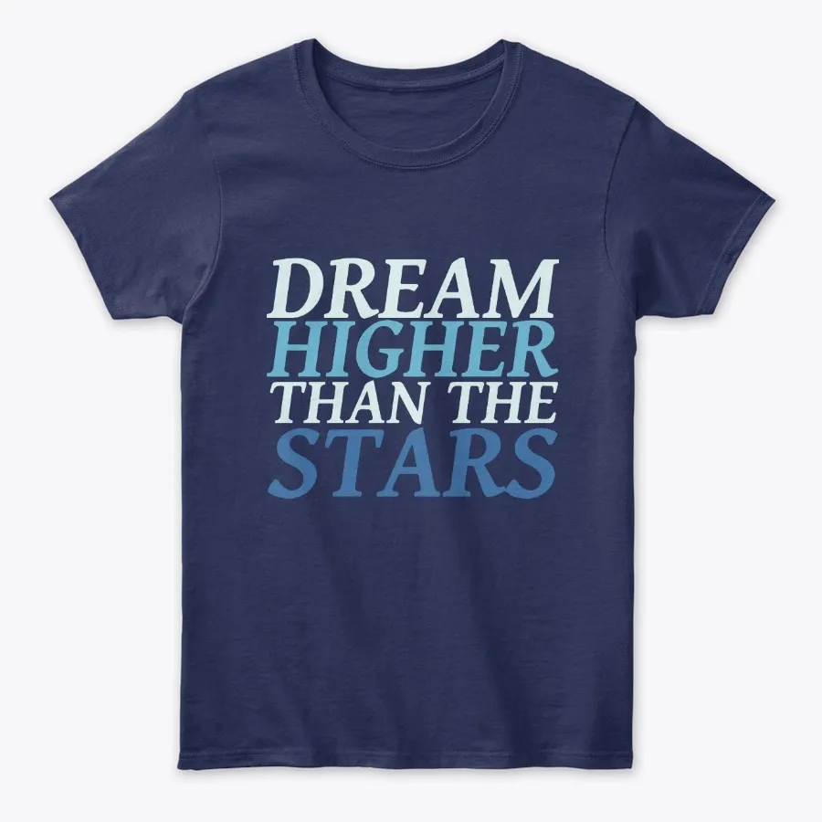 Dream Higher Than The Stars Quotes Tee
