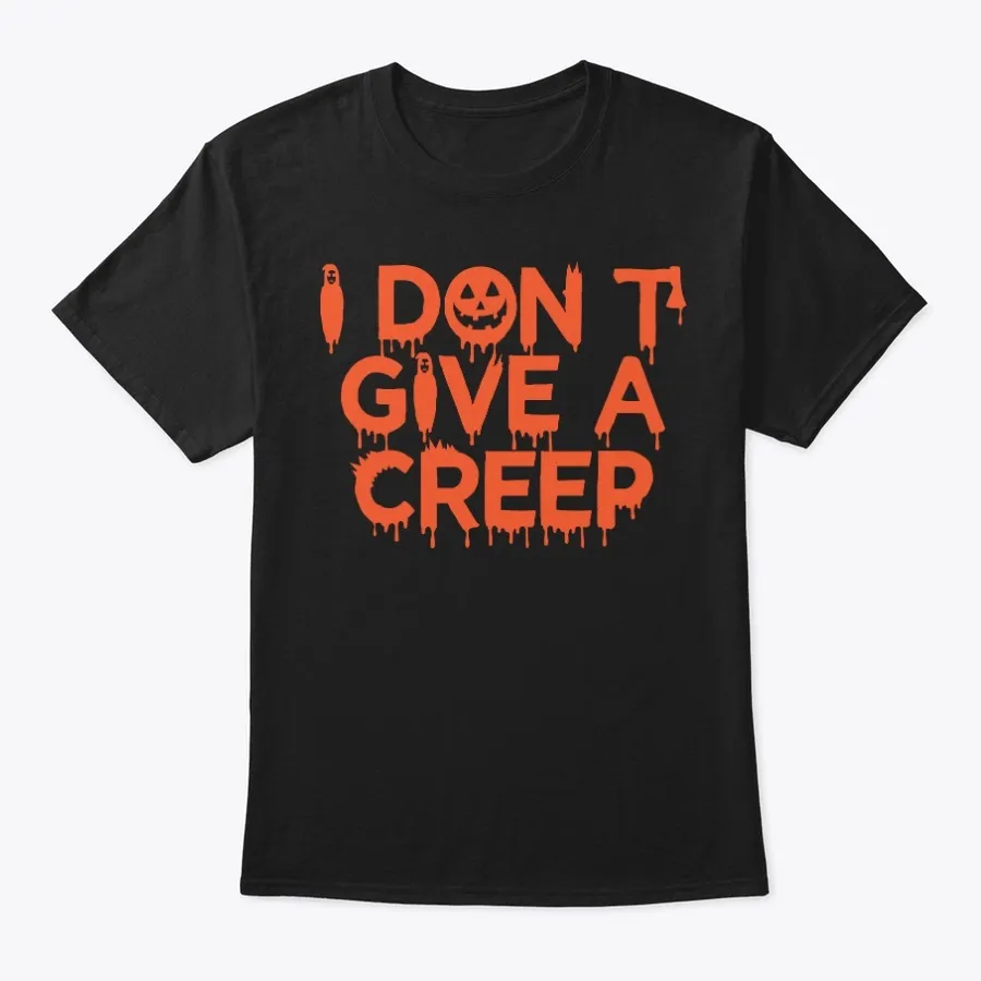 I Dont Give A Creep Halloween Tee