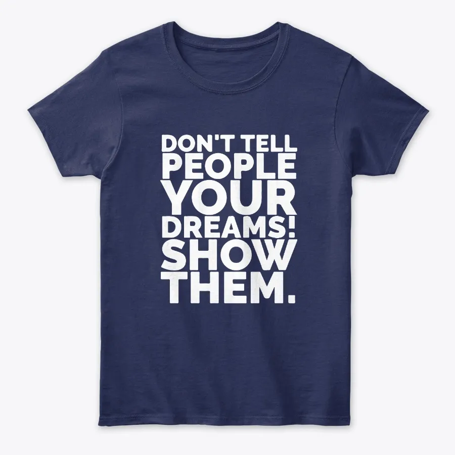 Dont Tell People Your Dreams Show Them