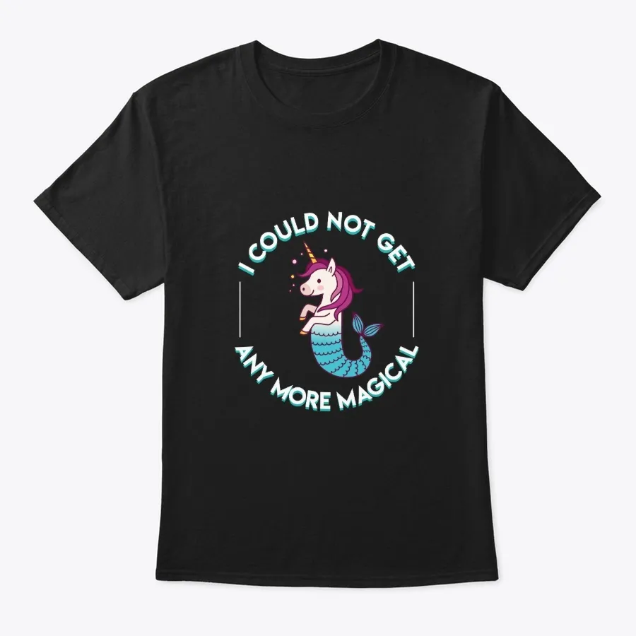 Mermaid Unicorn Not Get Any More Magical