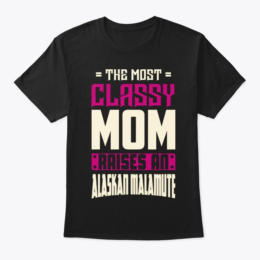 Classy Alaskan Malamute Mom Shirt