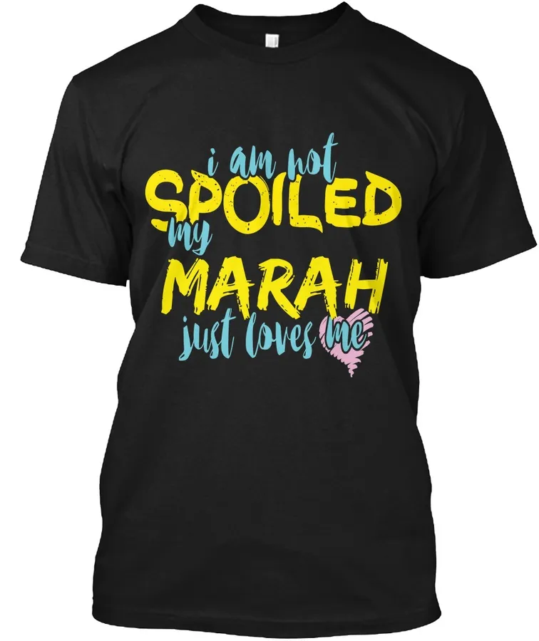 I M Not Spoiled Marah Just Loves Me