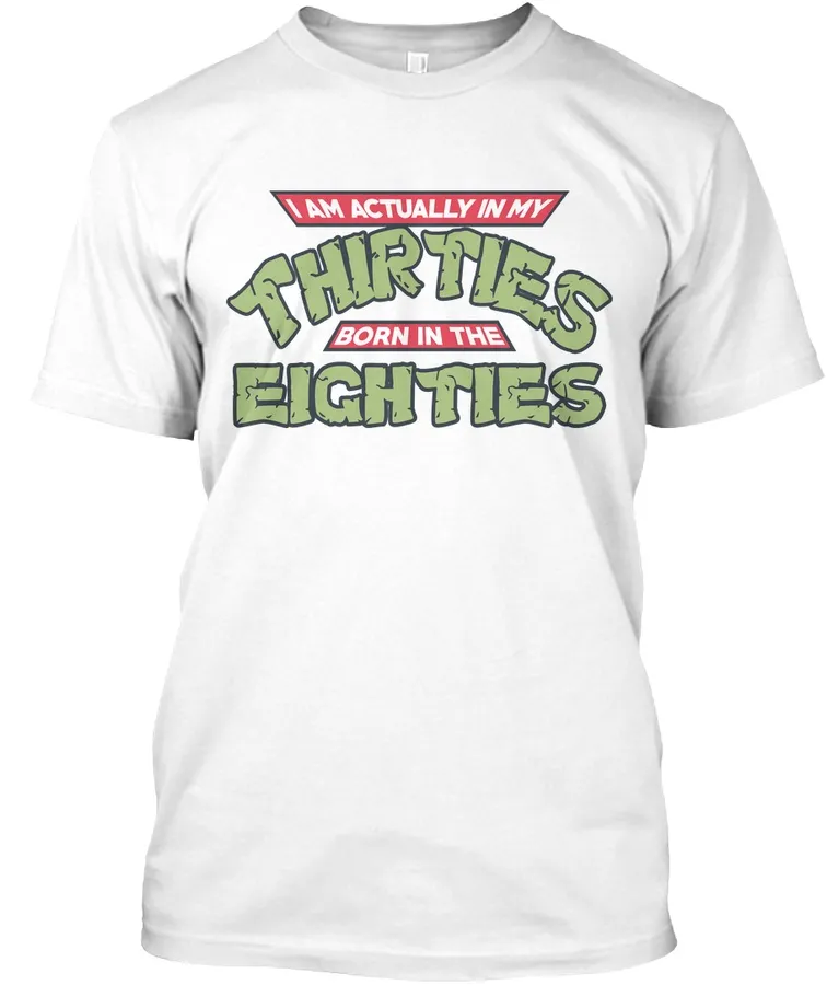 I Am In My Thirties Funny T-shirt - Names t-shirt