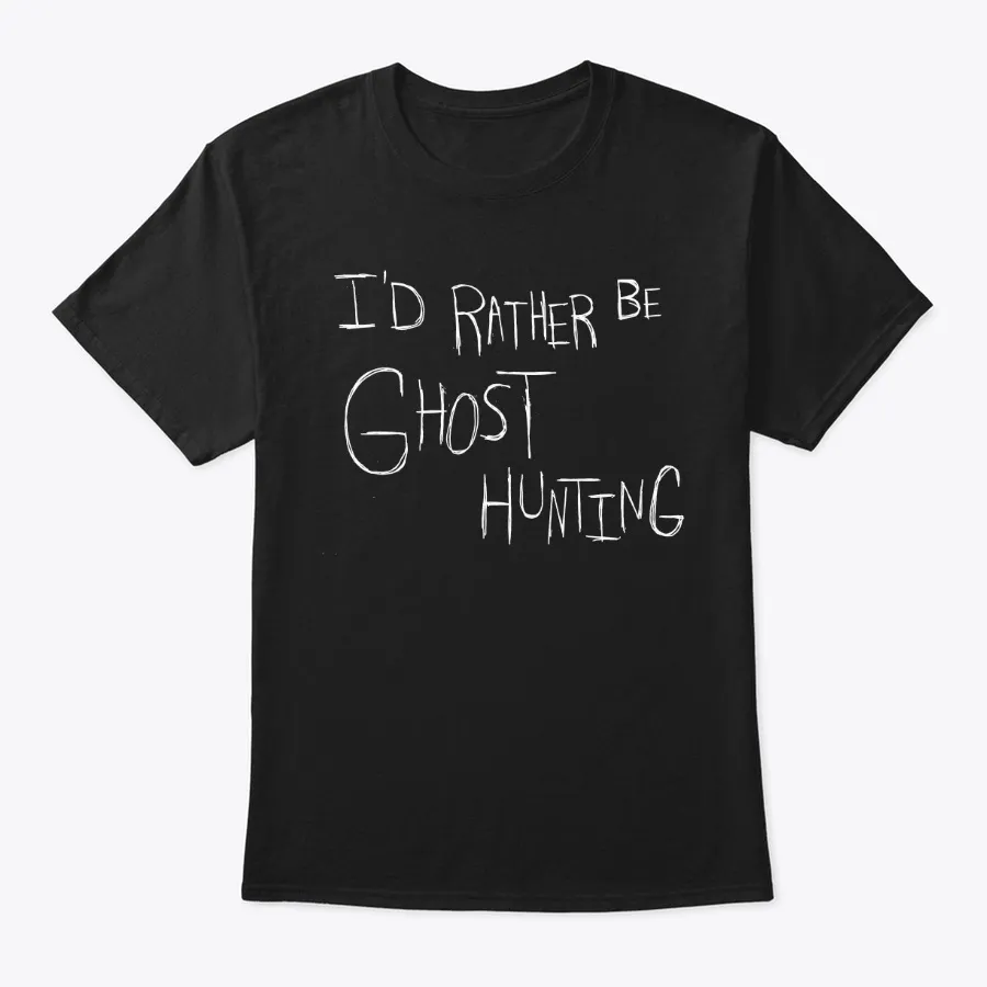 Id Rather Be Ghost Hunting - White