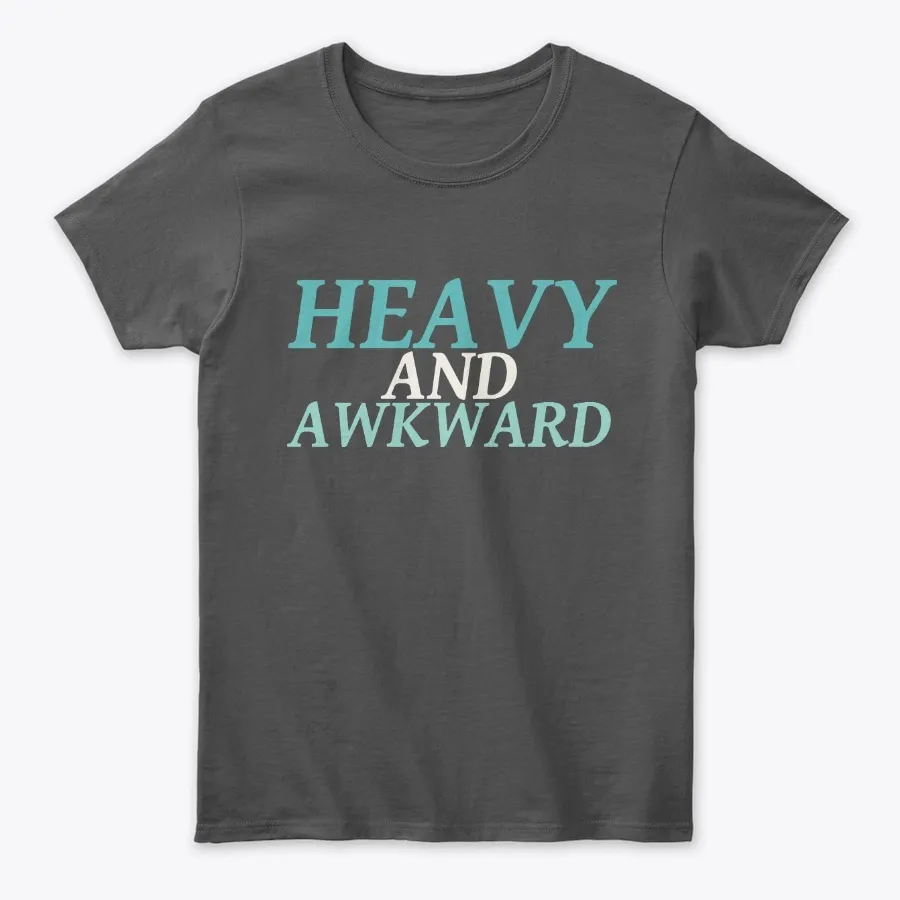 Heavy And Awkward About Myself Meme Tee