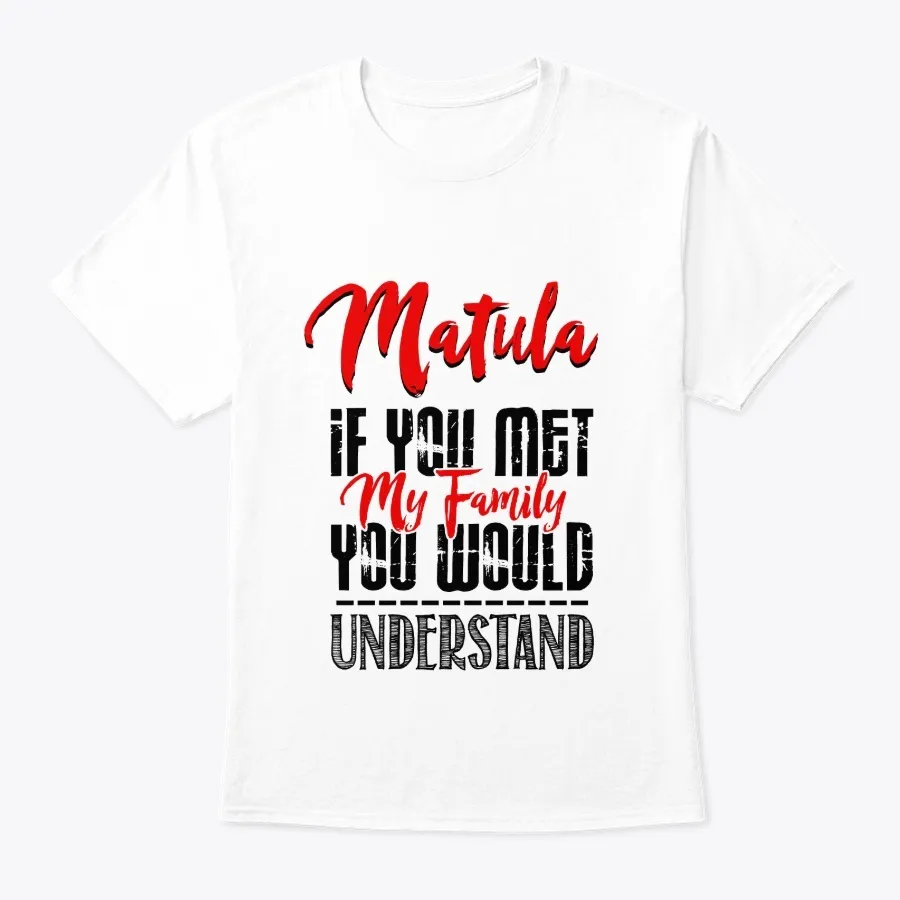 My Family Matula Name Shirt