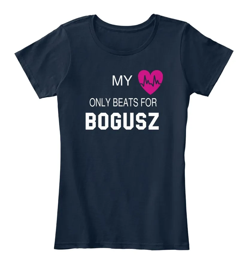 My Heart Only Beats For Bogusz Tee - Names t-shirt