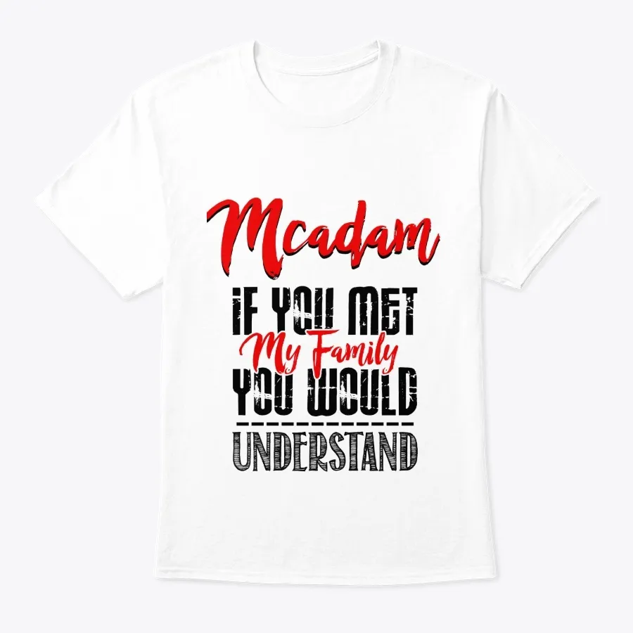 My Family Mcadam Name Shirt