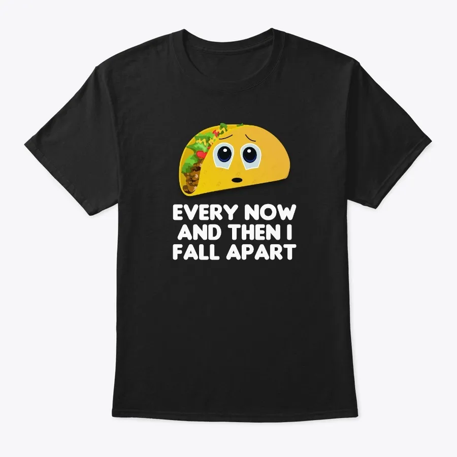 Taco Every Now And Then I Fall Apart