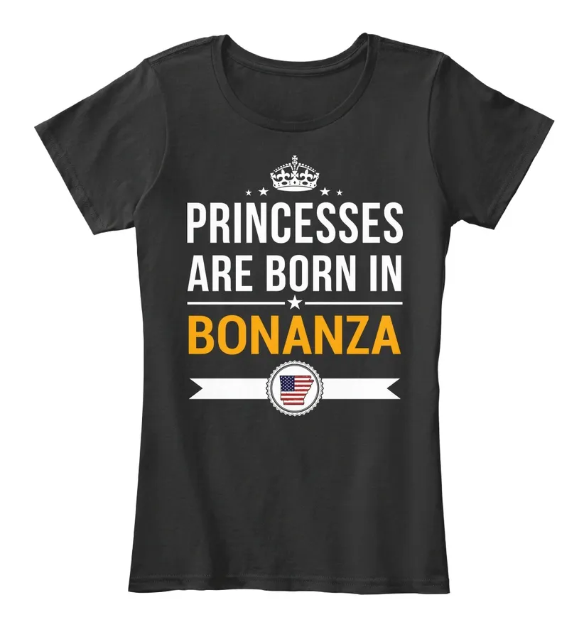 Princesses Are Born In Bonanza Ar Customizable City - Names t-shirt
