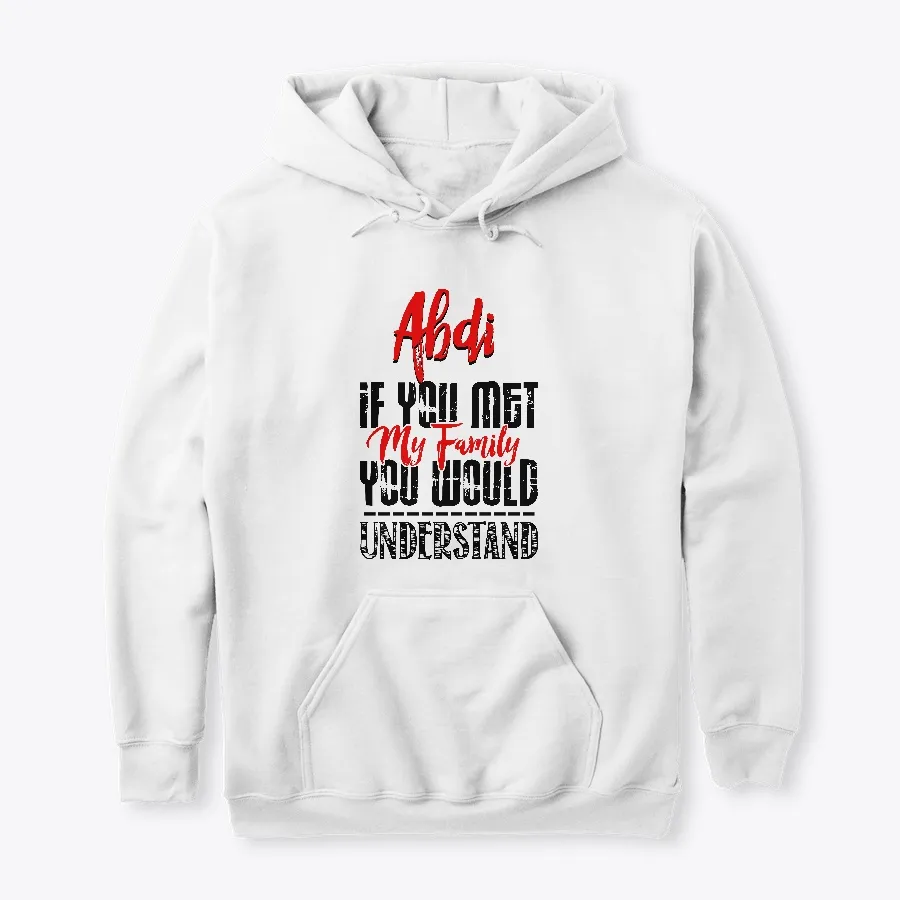 Abdi Name Shirt - If You Met My Family