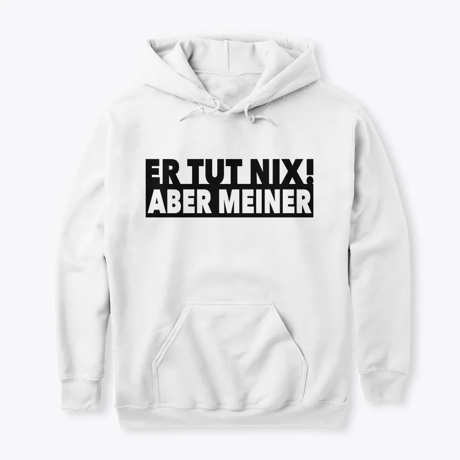 Er Tut Nix - Aber Meiner Weiss