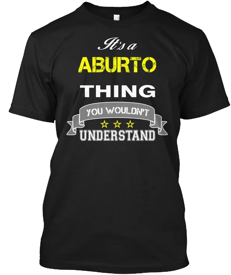 Aburto Its Thing You Wouldnt Understand - T Shirt Hoodie Hoodies Year Birthday