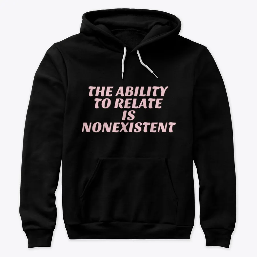 The Ability To Relate Is Nonexistent