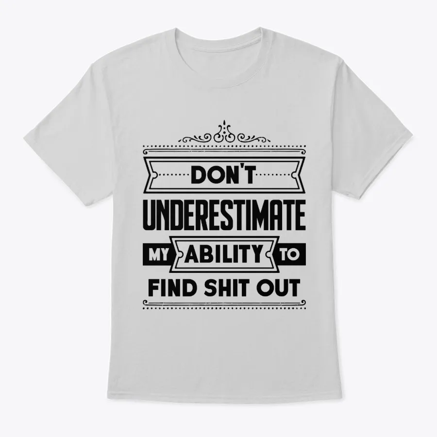 Dont Underestimate My Ability T-shirt