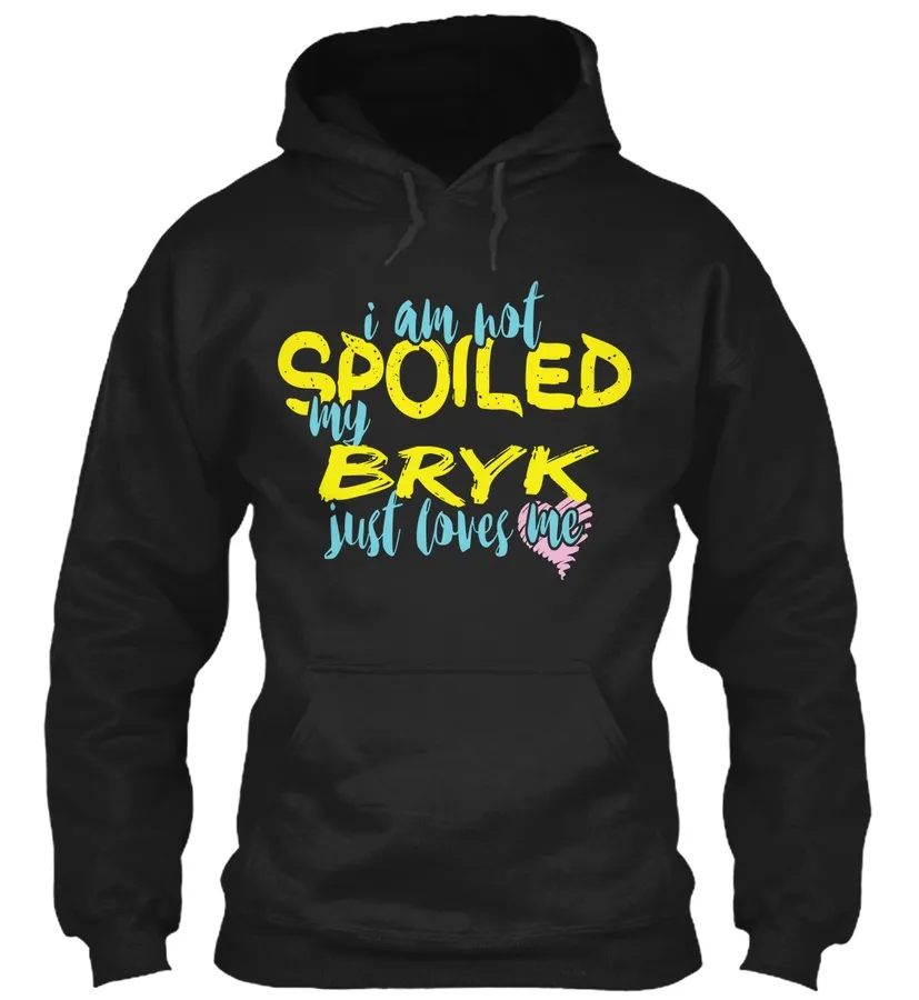 I Am Not Spoiled My Bryk Just Loves Me - Names t-shirt