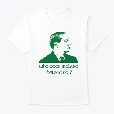 "Who Does Ireland Belong To White - Names t-shirt"
