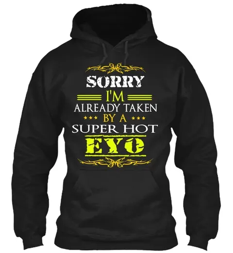 Sorry Im Already Taken By Super Hot Eyo