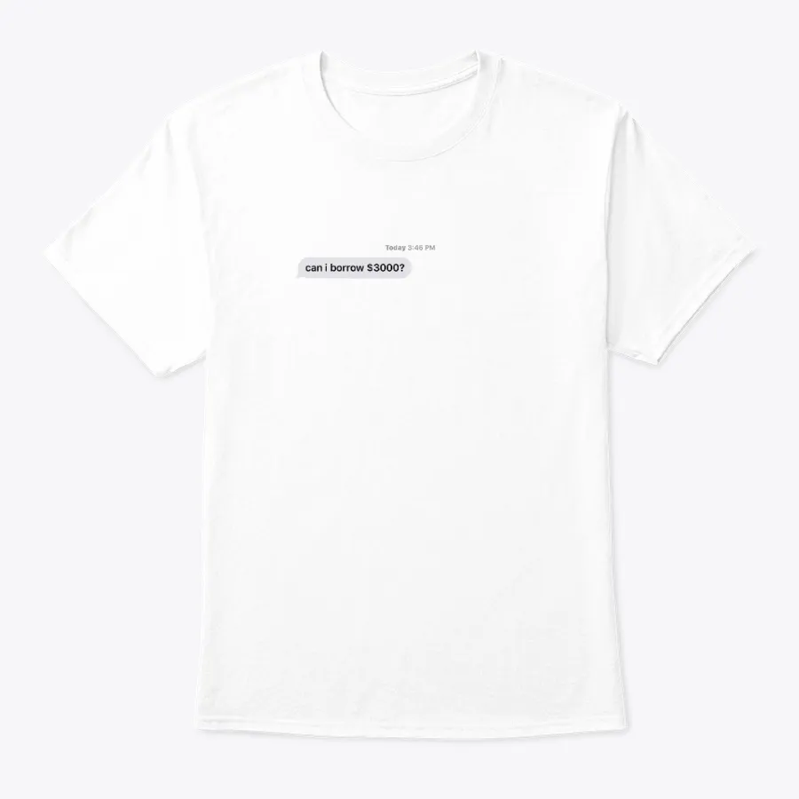 Can I Borrow $3000 - Names t-shirt