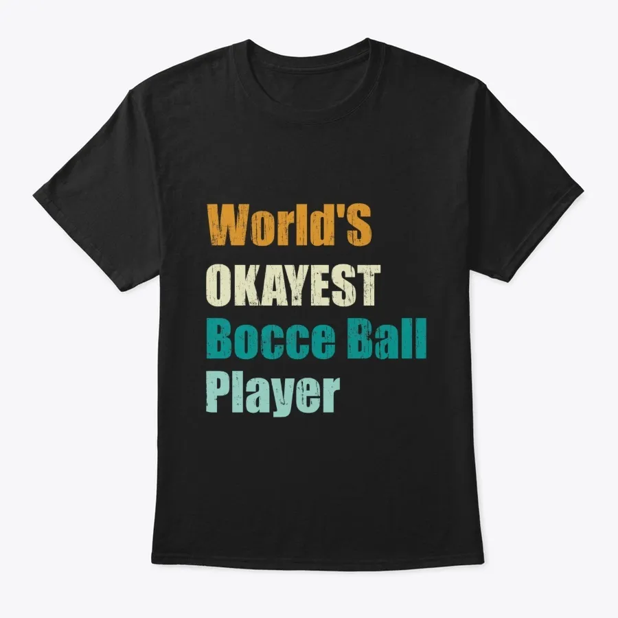 Worlds Okayest Bocce Ball Player - Names t-shirt