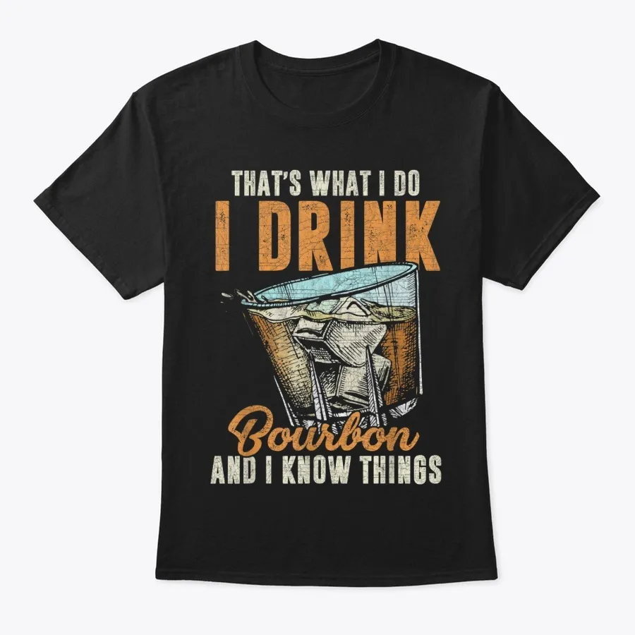 Thats What I Do I Drink Bourbon - Names t-shirt