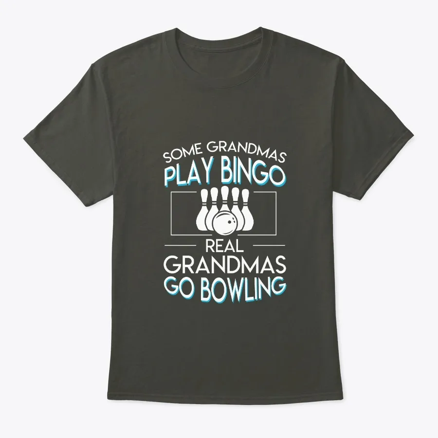 Some Grandmas Play Bingo Real Go Bowling - Names t-shirt