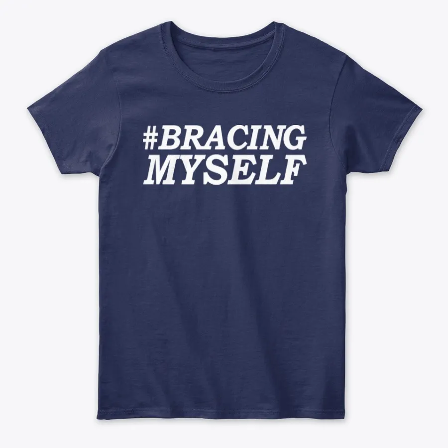 Bracing Myself Self Motivational Quotes - Names t-shirt