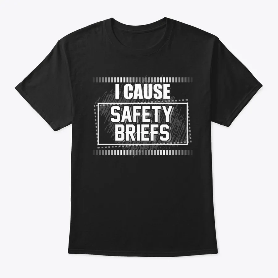 Funny I Cause Safety Briefs T-shirt - Names t-shirt