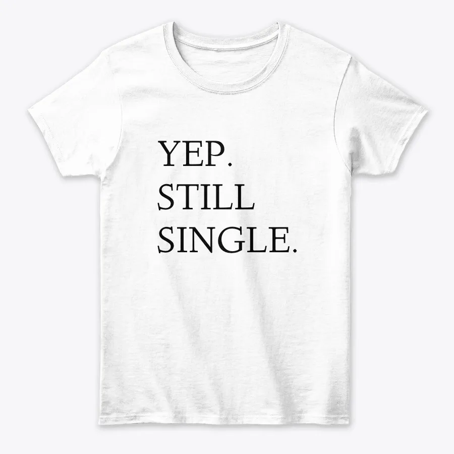 Yep Still Single - Names t-shirt
