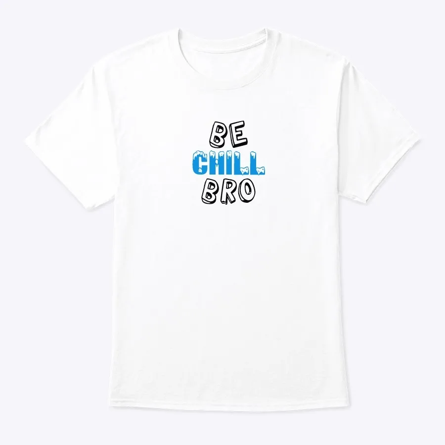 Be Chill Bro - Names t-shirt