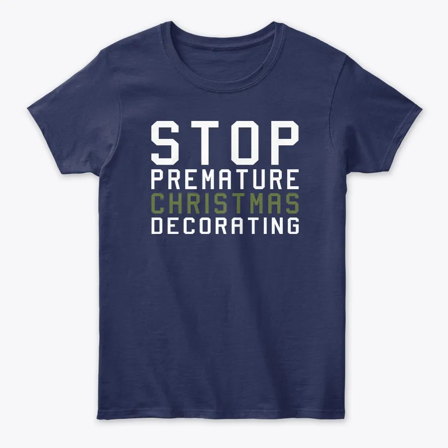 Stop Premature Christmas Decorating - Names t-shirt