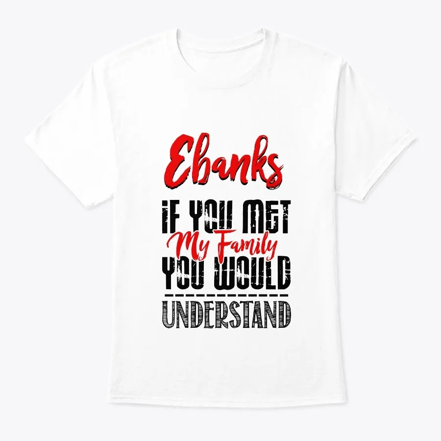 My Family Ebanks Name Shirt - Names t-shirt