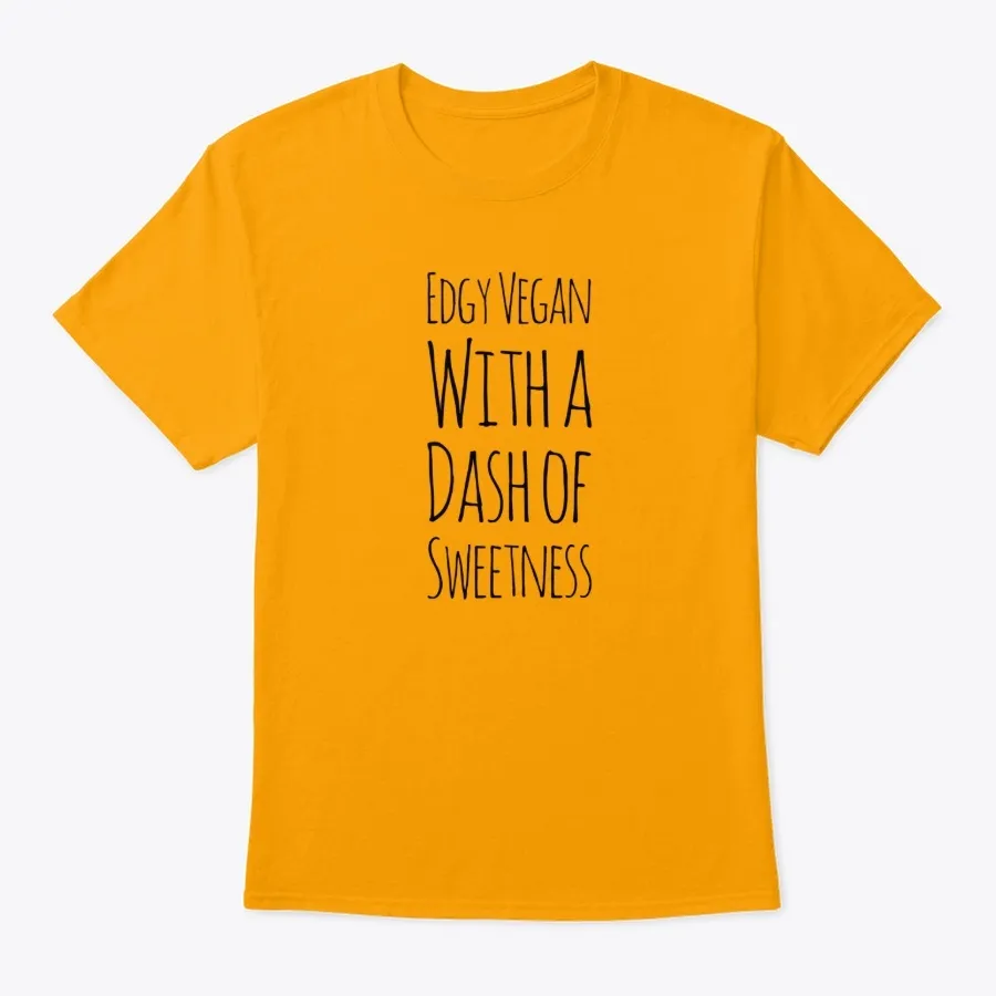 Edgy Vegan With A Dash Of Sweetness - Names t-shirt
