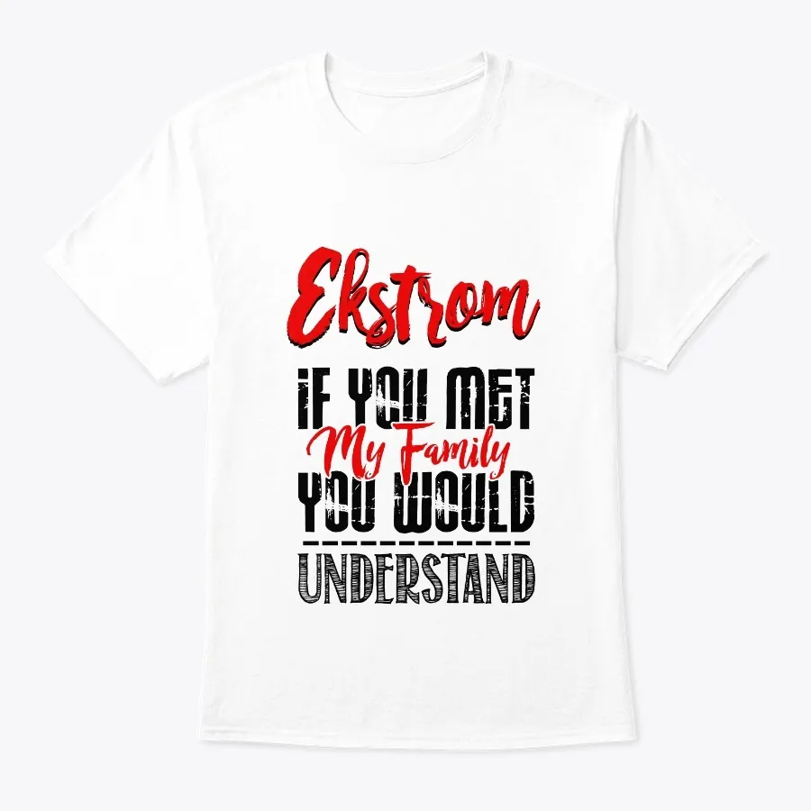My Family Ekstrom Name Shirt - Names t-shirt